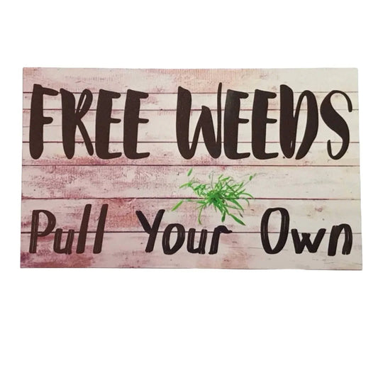 Free Weeds Pull Own Garden Sign - The Renmy Store Homewares & Gifts