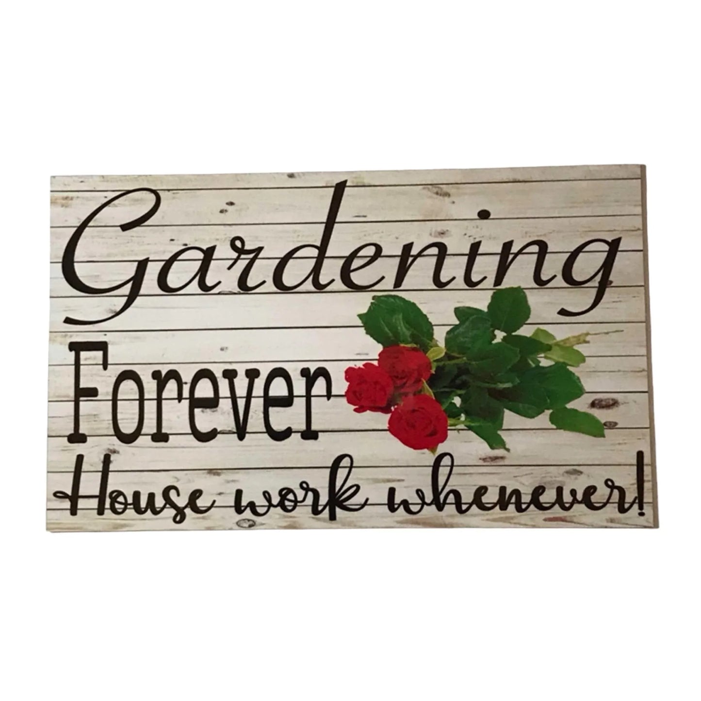 Gardening Forever House Work Whenever Sign - The Renmy Store Homewares & Gifts