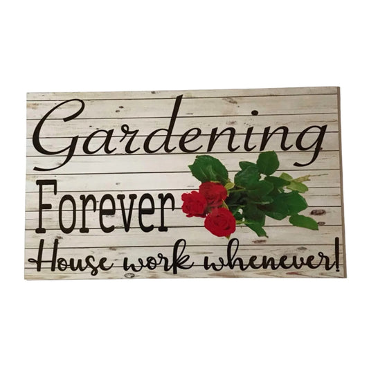 Gardening Forever House Work Whenever Sign - The Renmy Store Homewares & Gifts