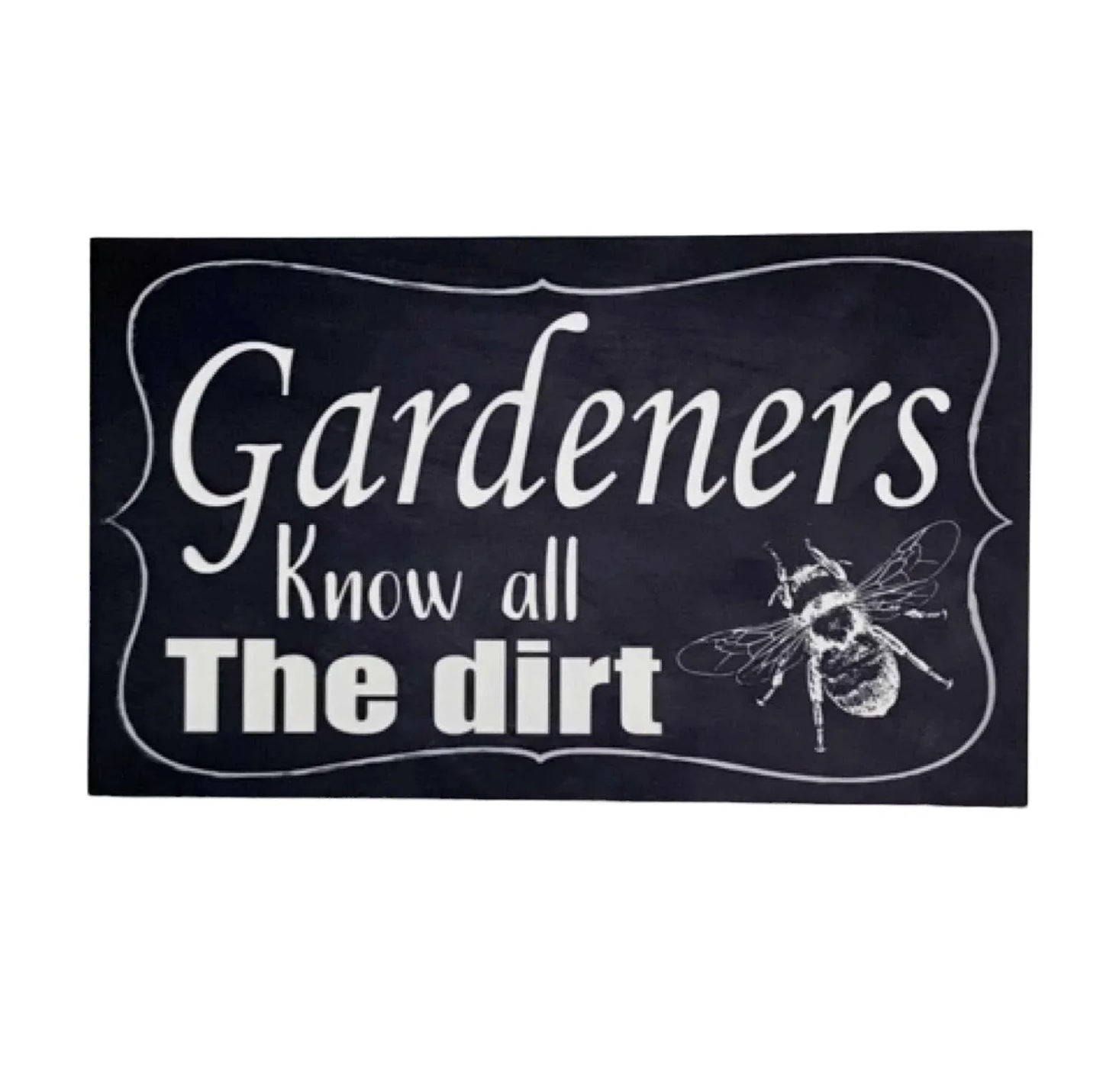 Gardeners Know All The Dirt Vintage Bee Sign - The Renmy Store Homewares & Gifts