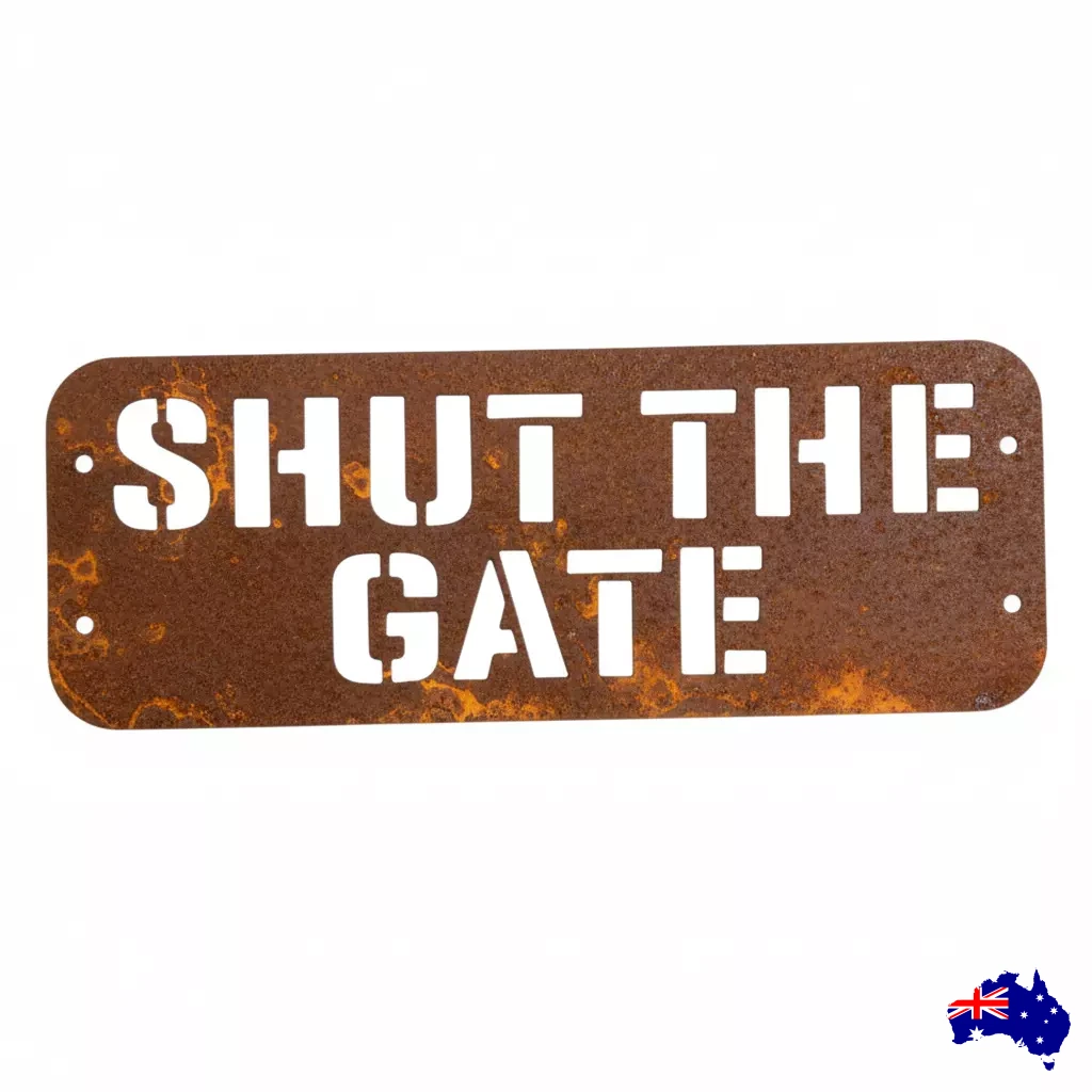 Custom Shut The Gate Sign - Personalised Rusty Metal Steel Sign - Australian Made