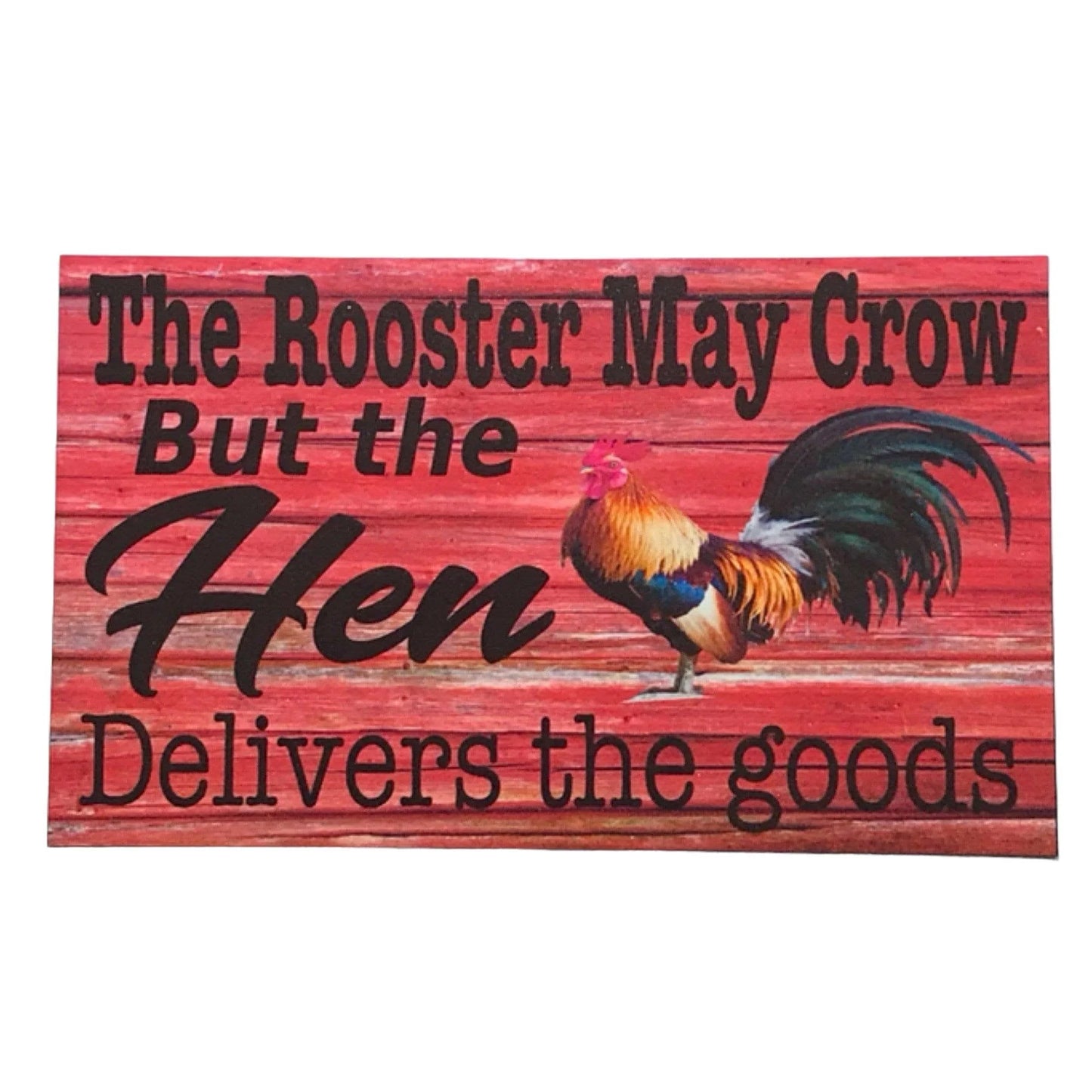 Rooster May Crow But The Hen Delivers Sign - The Renmy Store Homewares & Gifts