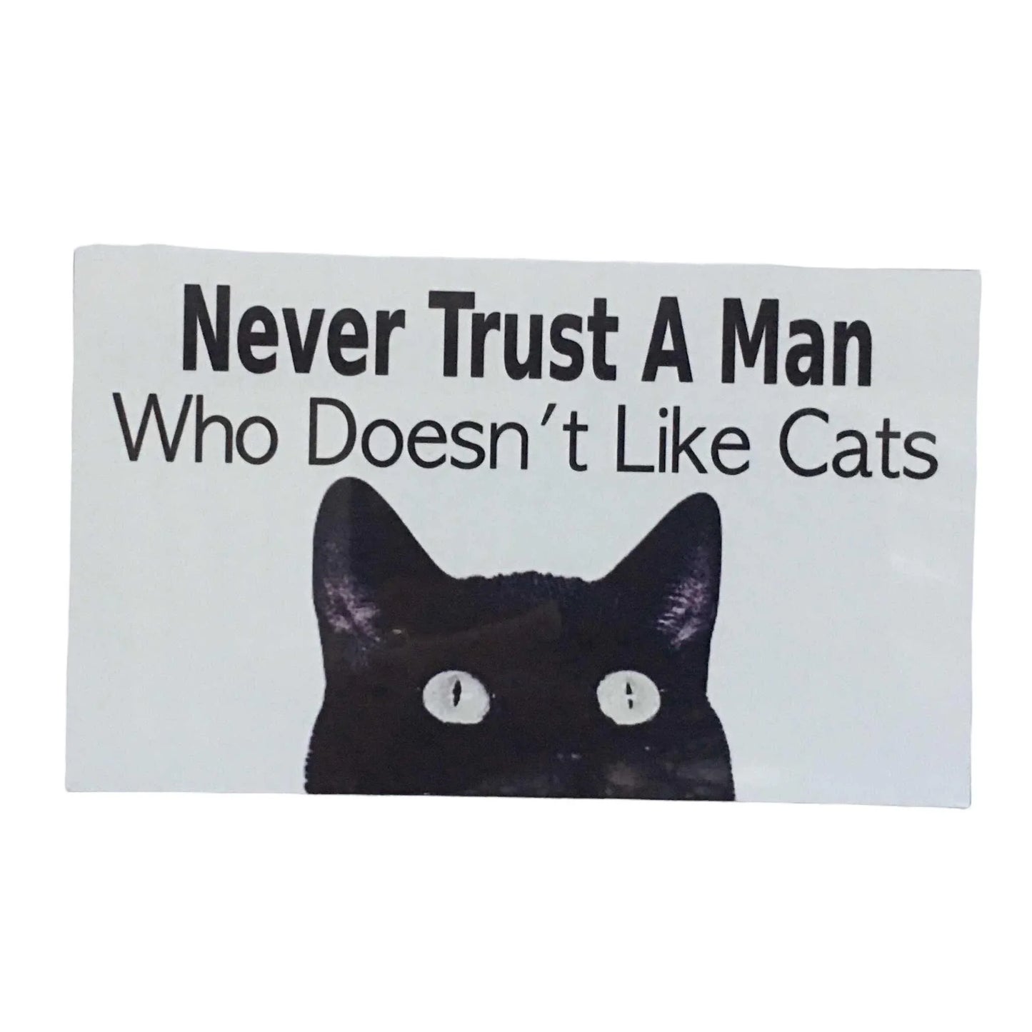 Never Trust A Man Who Doesn’t Like Cats Sign - The Renmy Store Homewares & Gifts