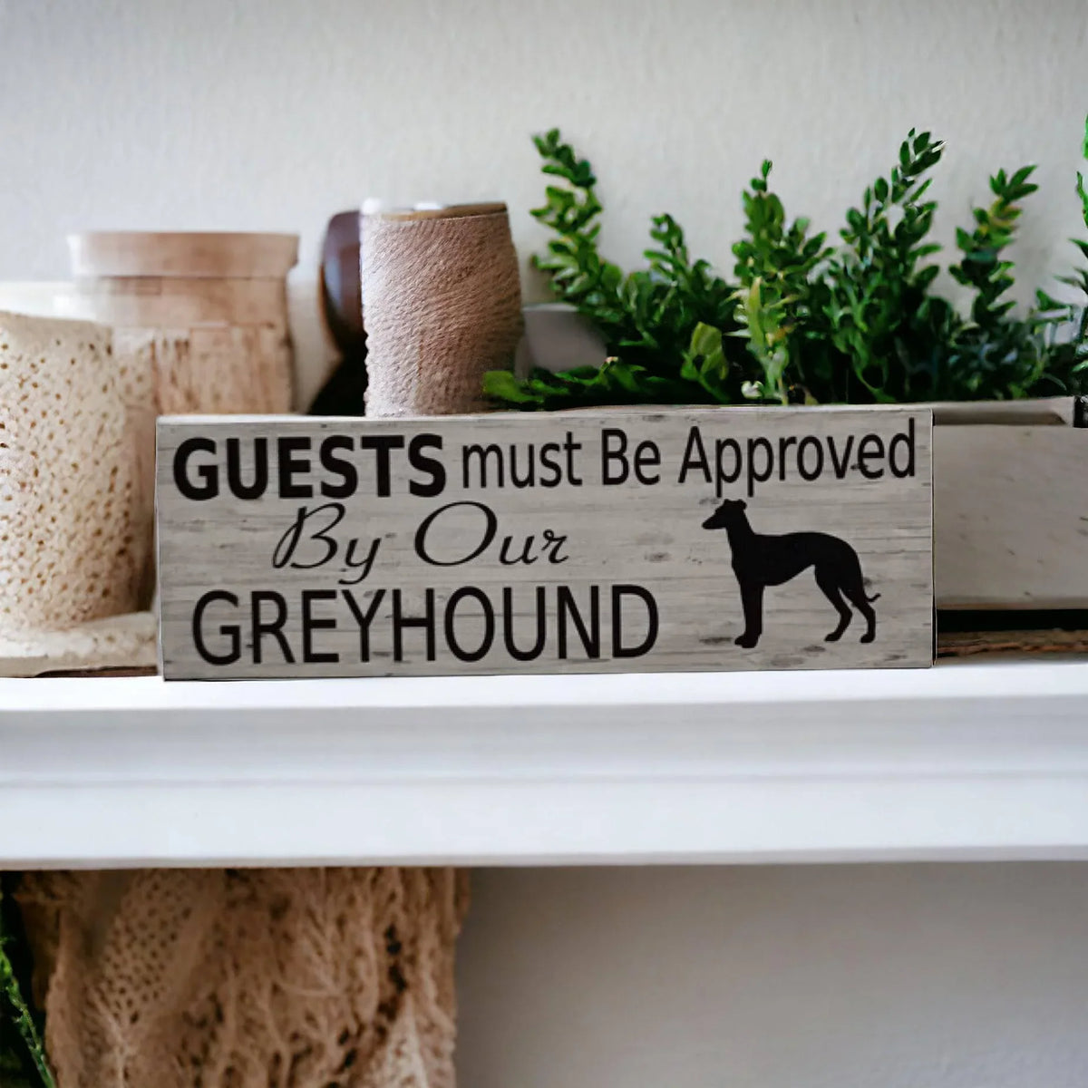 Greyhound Dog Guests Must Be Approved By Our Sign - The Renmy Store Homewares & Gifts