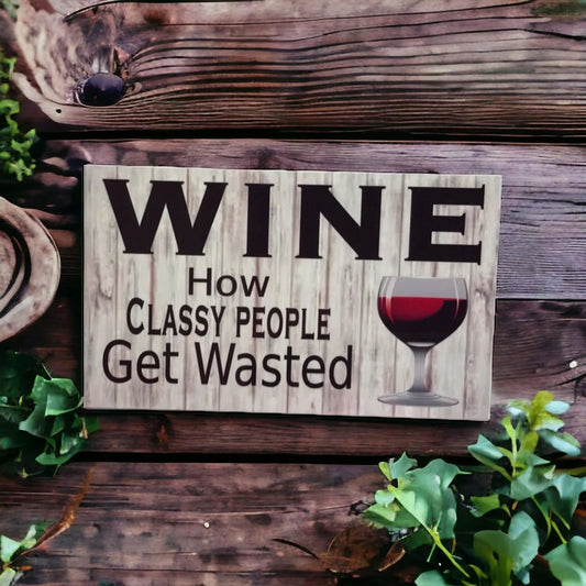 Wine How Classy People Get Wasted Sign - The Renmy Store Homewares & Gifts