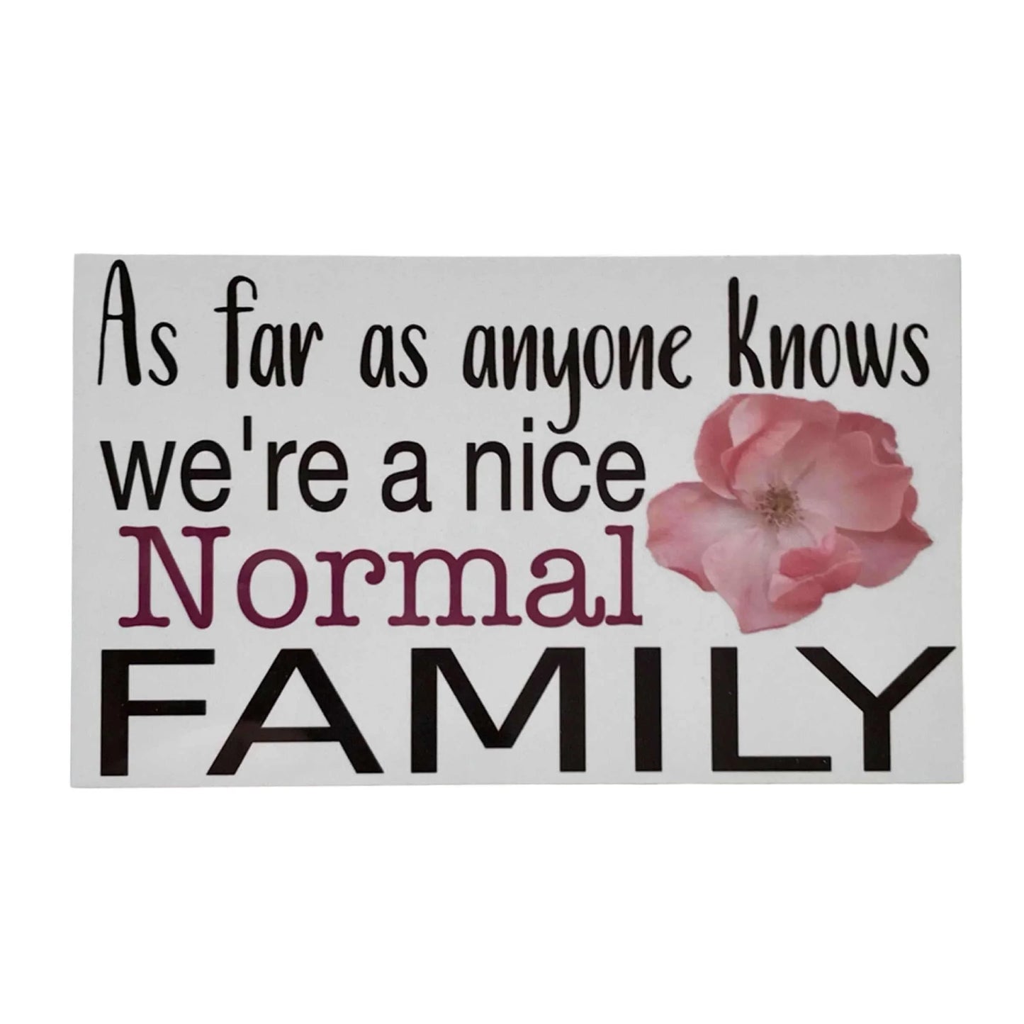 Funny Family Normal House Home Sign - The Renmy Store Homewares & Gifts