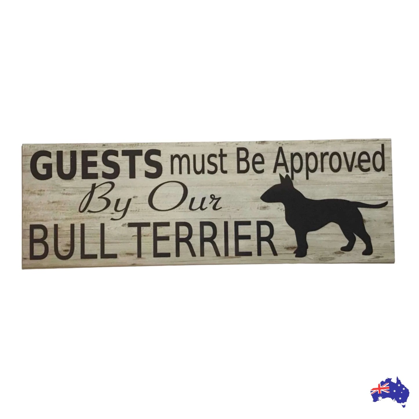 Bull Terrier Dog Guests Must Be Approved By Our Sign - The Renmy Store Homewares & Gifts