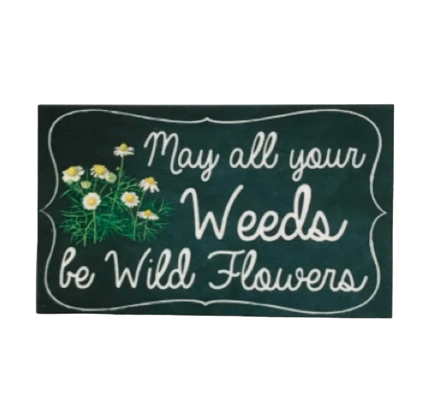 May All Your Weeds Be Wild Flowers Vintage Garden Sign - The Renmy Store Homewares & Gifts