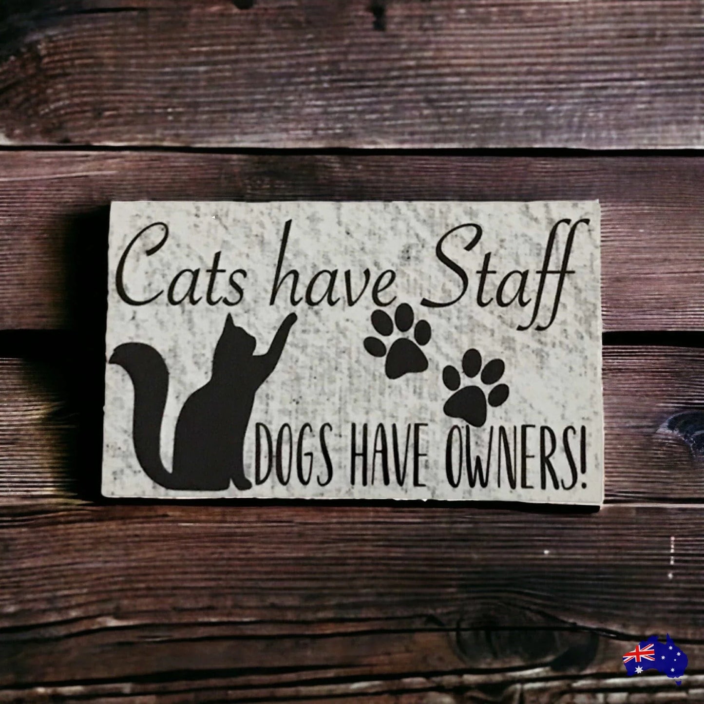 Cats Have Staff Dogs Have Owners Sign - The Renmy Store Homewares & Gifts