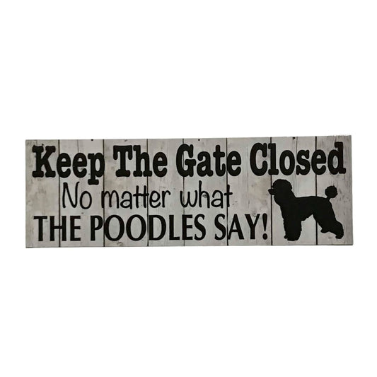 Poodle Keep The Gate Closed Sign - The Renmy Store Homewares & Gifts