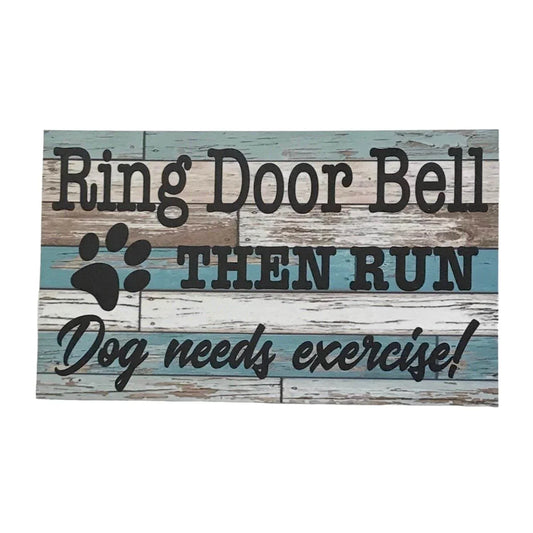 Ring Door Bell Run Dog Needs Exercise Sign - The Renmy Store Homewares & Gifts