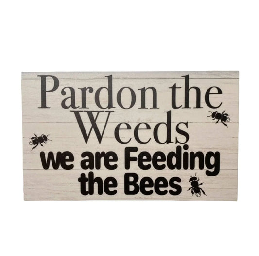 Pardon The Weeds Feeding Native Bees Bee Sign - The Renmy Store Homewares & Gifts