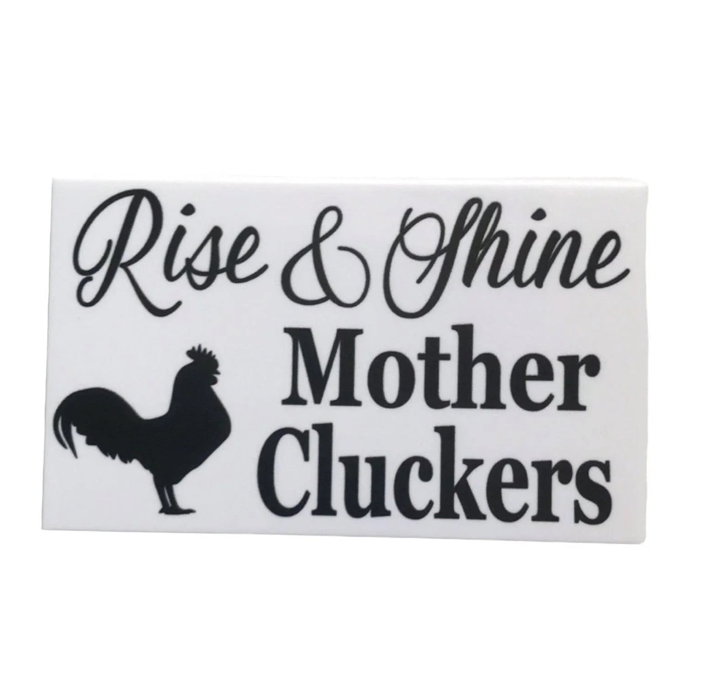 Rise and Shine Mother Cluckers White Sign - The Renmy Store Homewares & Gifts