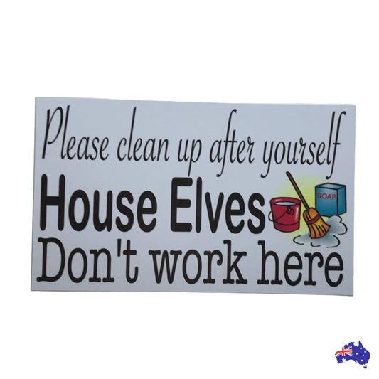 Clean up House Elves Don't Work Here Rules Sign - The Renmy Store Homewares & Gifts