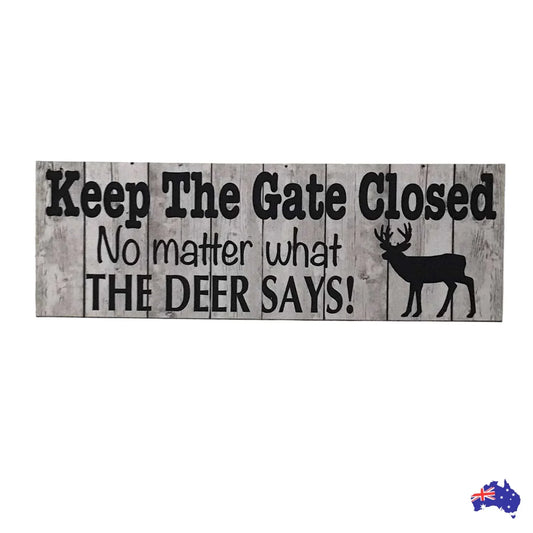 Deer Keep The Gate Closed Sign - The Renmy Store Homewares & Gifts