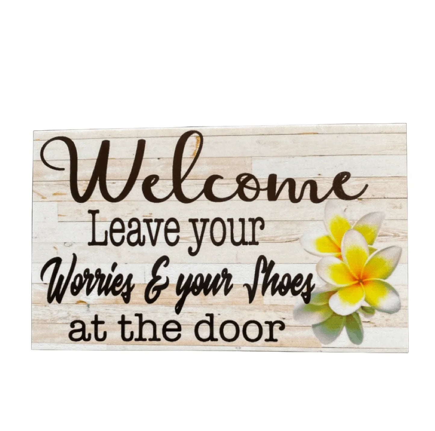 Welcome Leave Your Worries Shoes At The Door Frangipani Sign - The Renmy Store Homewares & Gifts