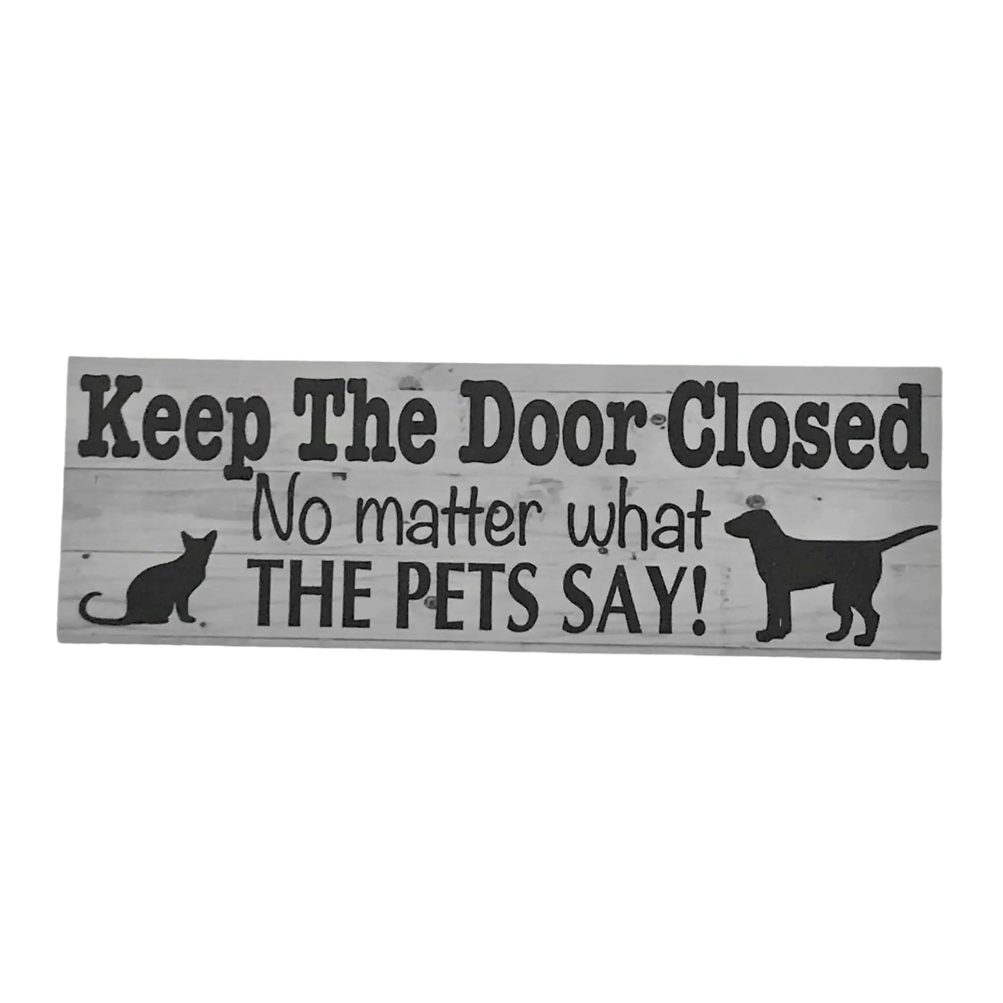 Keep The Door Closed Pets Pet Cat Dog Sign - The Renmy Store Homewares & Gifts
