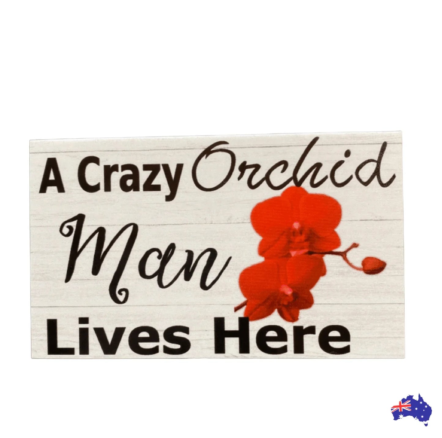 Crazy Orchid Man Lives Here Sign - The Renmy Store Homewares & Gifts