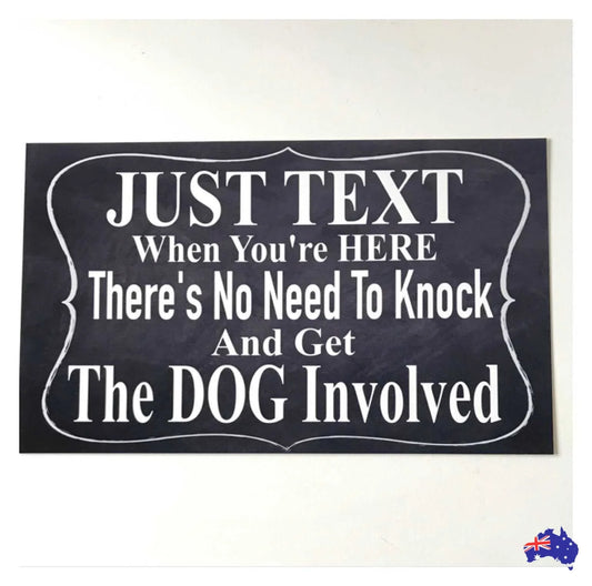Dog Just Text When You’re Here Dogs Sign - The Renmy Store Homewares & Gifts