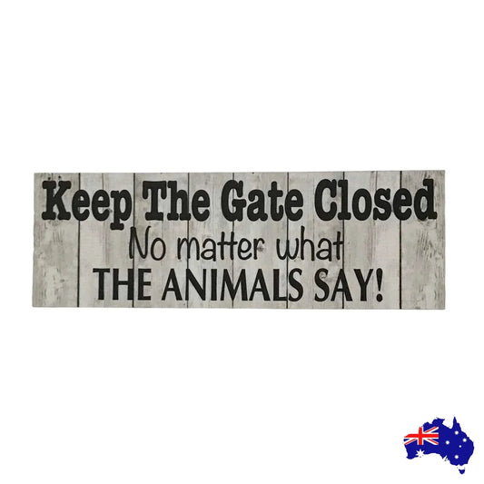 Keep The Gate Closed Animals Pet Sign - The Renmy Store Homewares & Gifts