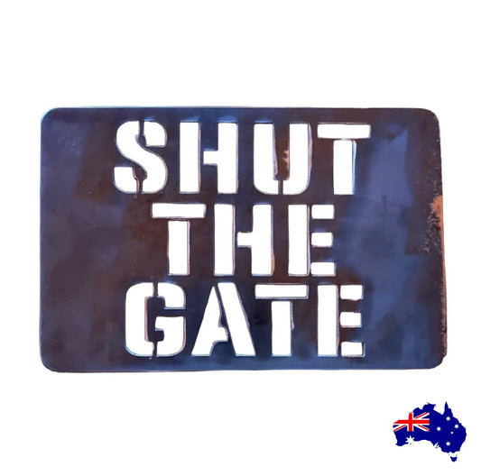 Shut The gate Large Steel Metal Sign - The Renmy Store Homewares & Gifts