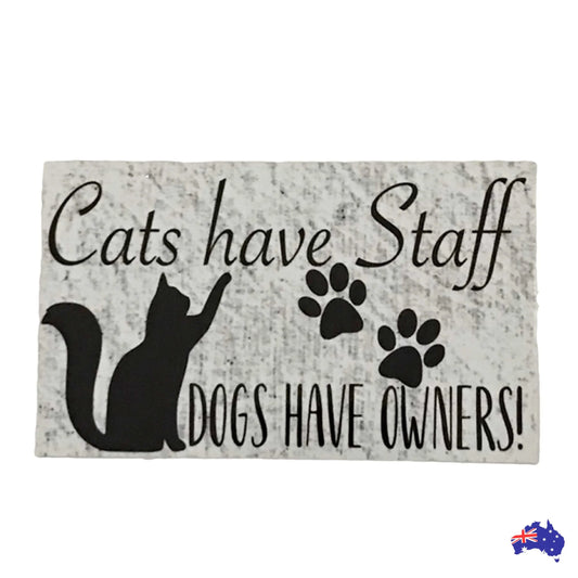 Cats Have Staff Dogs Have Owners Sign - The Renmy Store Homewares & Gifts