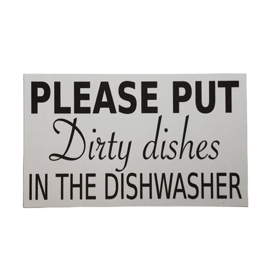Please Put Dirty Dishes in the Dishwasher Sign - The Renmy Store Homewares & Gifts