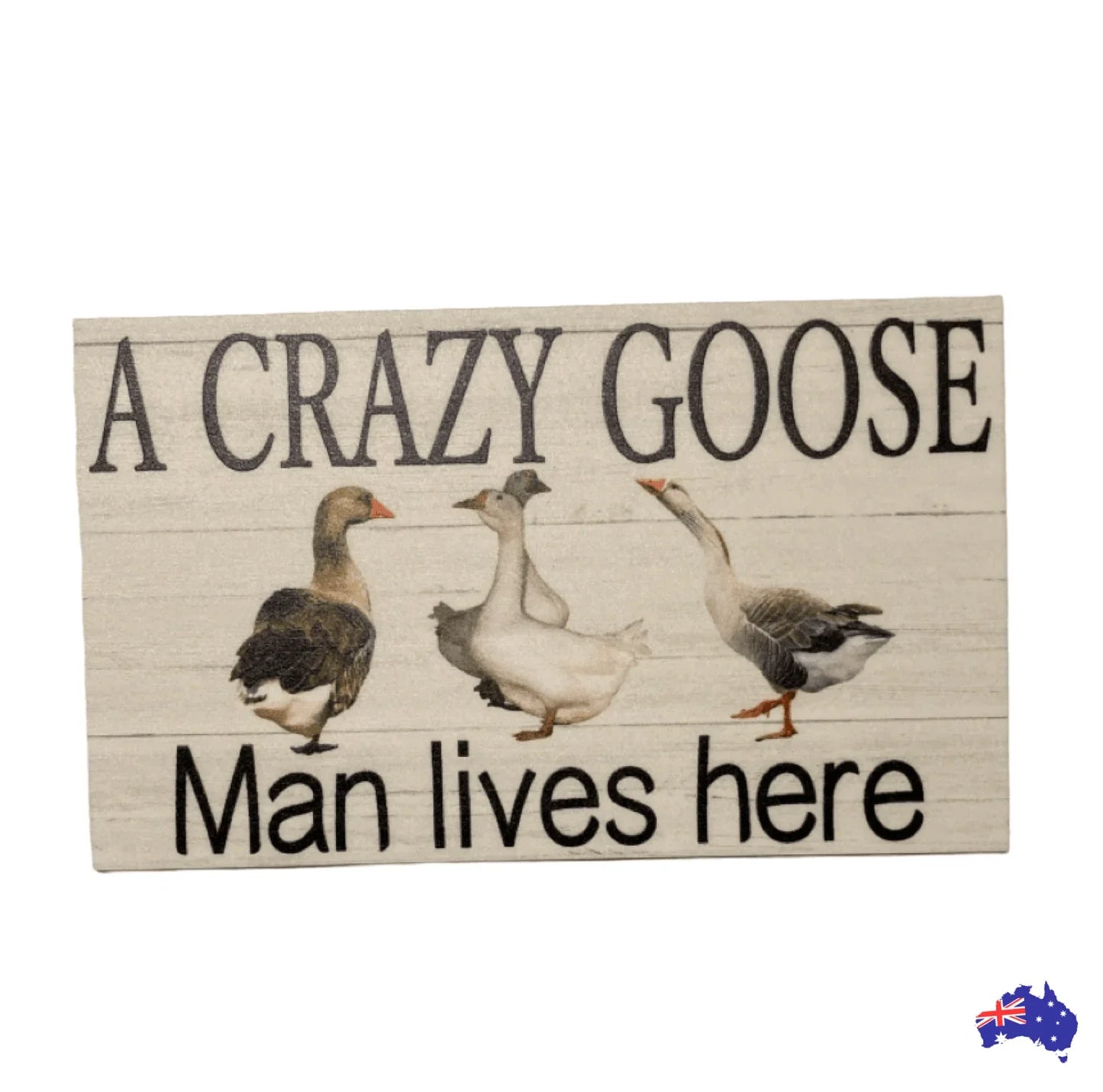 Crazy Goose Geese Man Lives Here Sign - The Renmy Store Homewares & Gifts