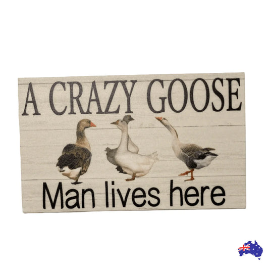Crazy Goose Geese Man Lives Here Sign - The Renmy Store Homewares & Gifts