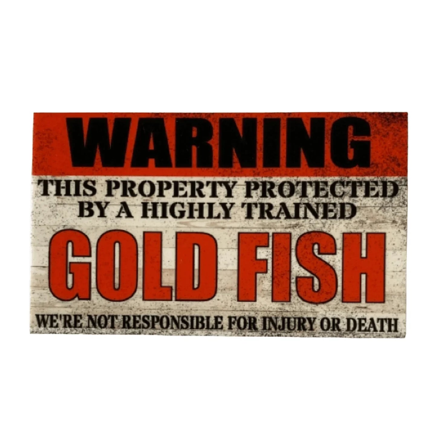 Warning Property Protected By Highly Trained Gold Fish Sign - The Renmy Store Homewares & Gifts