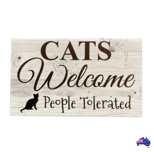 Cats Welcome People Tolerated Funny Sign - The Renmy Store Homewares & Gifts