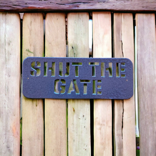 Shut The Gate Steel Metal Painted Sign - The Renmy Store Homewares & Gifts 