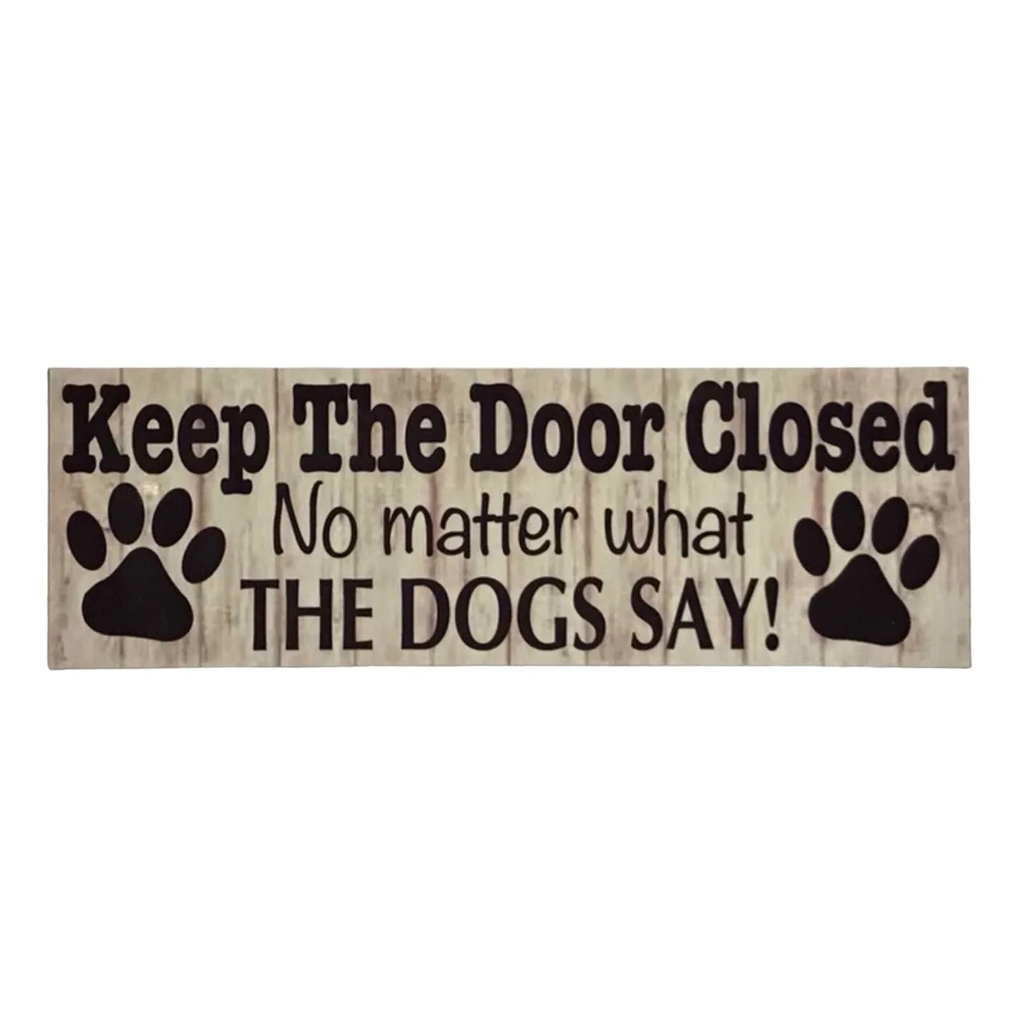 Keep The Door Closed Dogs Paw Sign - The Renmy Store Homewares & Gifts