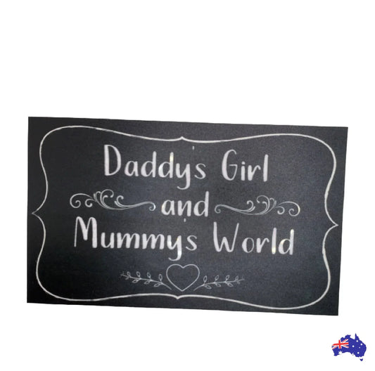 Daddy's Girl Mummy's World Baby Daughter Sign - The Renmy Store Homewares & Gifts