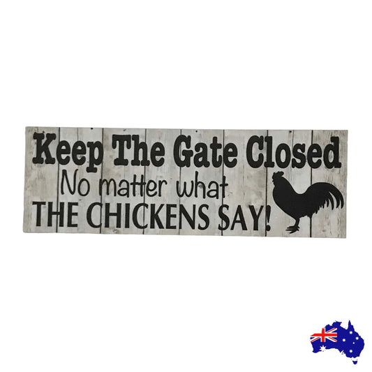 Keep The Gate Closed Chickens Sign - The Renmy Store Homewares & Gifts