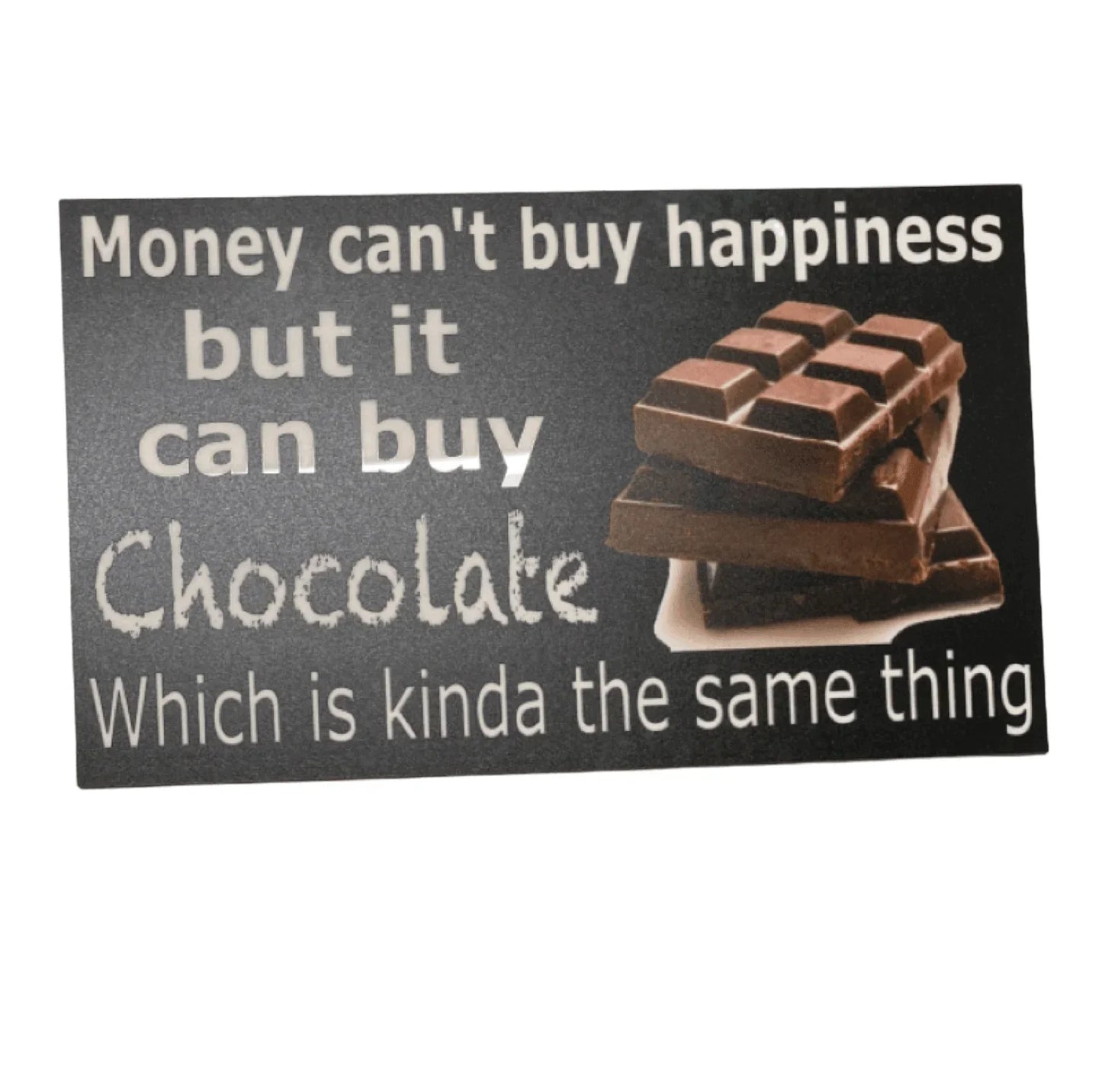 Money Cant Buy Happiness But It Can Buy Chocolate Sign - The Renmy Store Homewares & Gifts