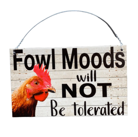 Fowl Moods will Not Be Tolerated Chicken Sign - The Renmy Store Homewares & Gifts