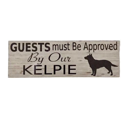 Kelpie Dog Guests Must Be Approved By Our Sign - The Renmy Store Homewares & Gifts