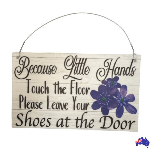 Because Little Hands Touch The Floor Sign - The Renmy Store Homewares & Gifts
