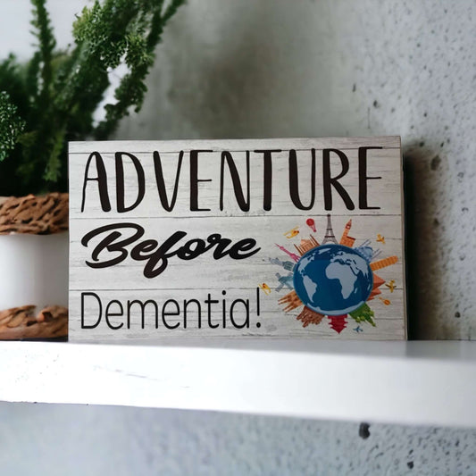 Adventure Before Dementia Sign - The Renmy Store Homewares & Gifts 