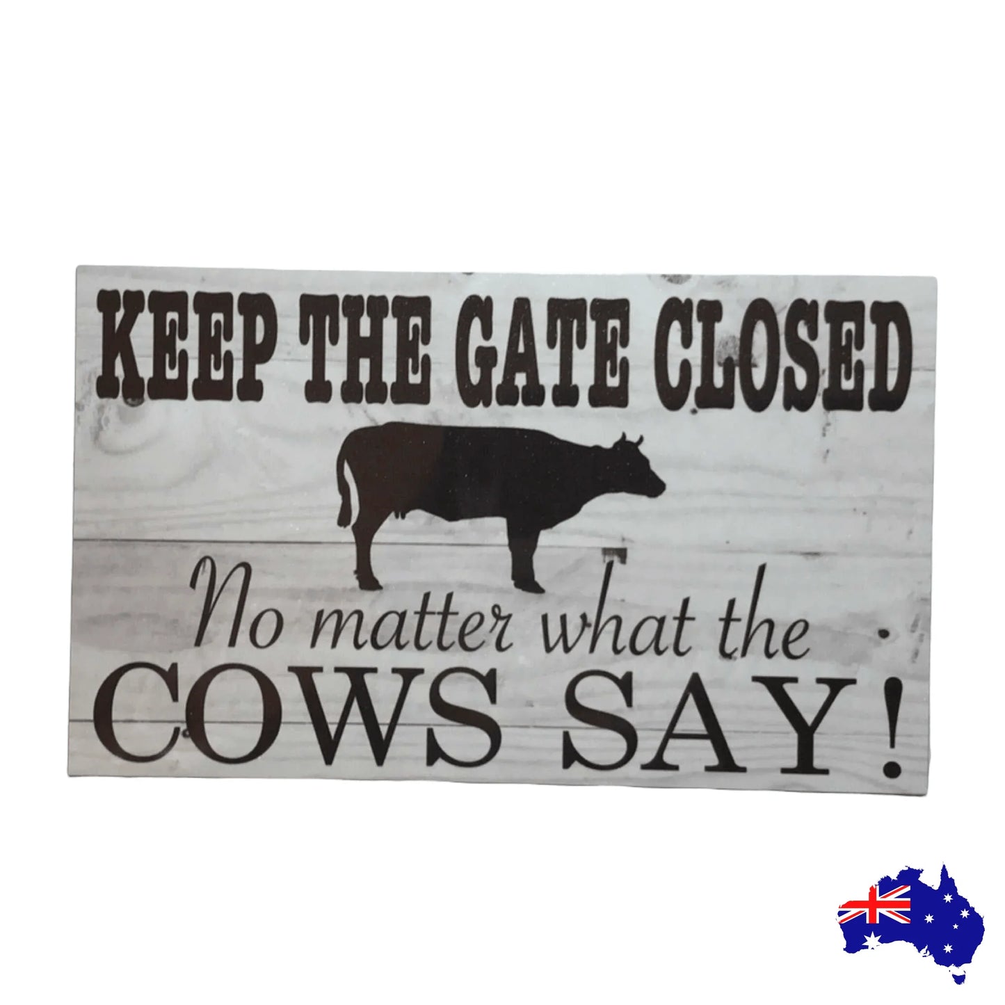 Keep Gate Closed Cows Say Sign - The Renmy Store Homewares & Gifts