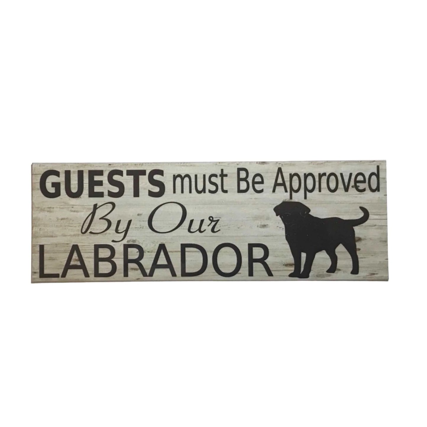 Labrador Dog Guests Must Be Approved By Our Sign - The Renmy Store Homewares & Gifts