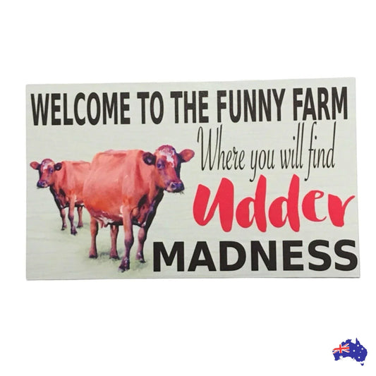 Cow Welcome Funny Farm Udder Madness Sign - The Renmy Store Homewares & Gifts