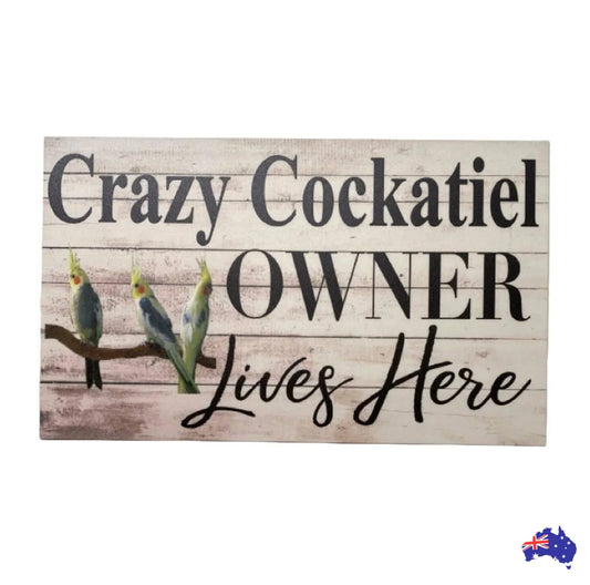 Crazy Cockatiel Owner Lives Here Parrot Sign - The Renmy Store Homewares & Gifts