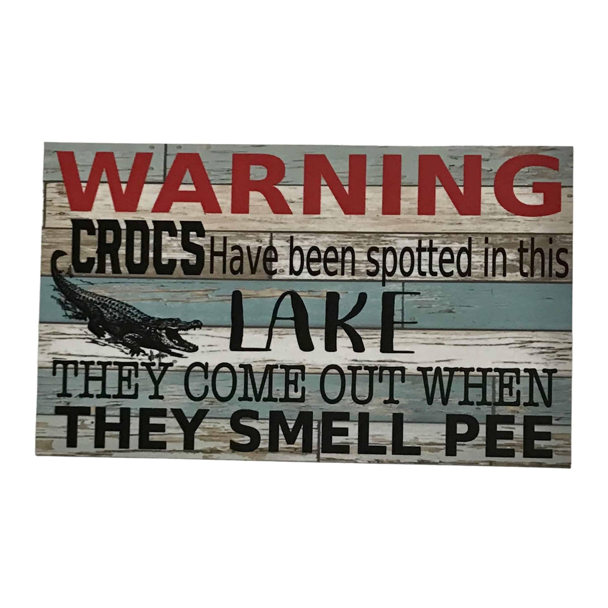 Warning Crocs Crocodile Have Been Spotted Lake Sign - The Renmy Store Homewares & Gifts