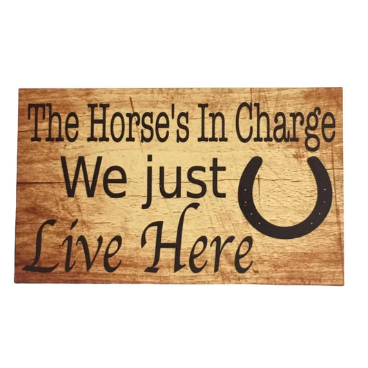 Horses In Charge We Just Live Here Horse Sign - The Renmy Store Homewares & Gifts