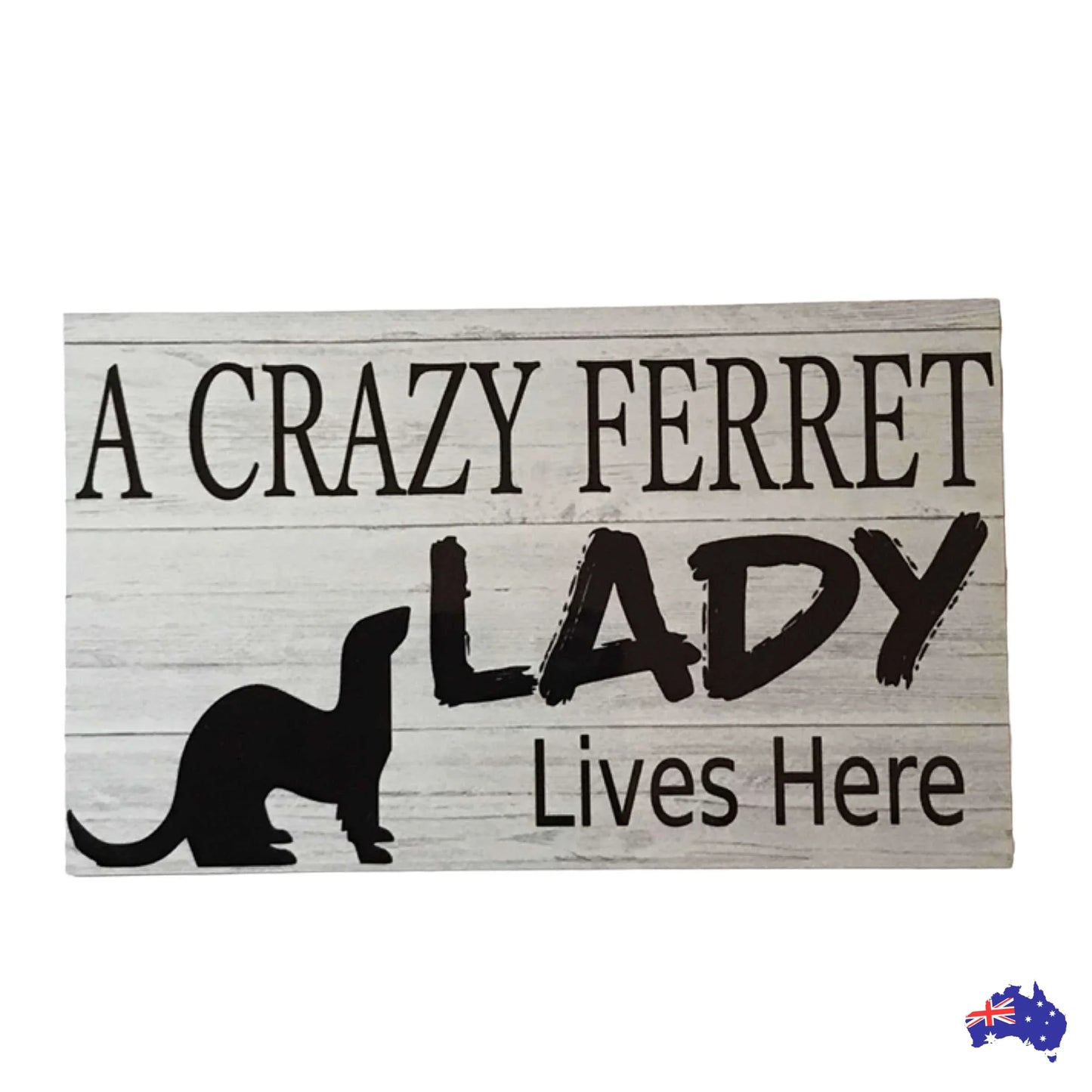 Crazy Ferret Lady Lives Here Sign - The Renmy Store Homewares & Gifts