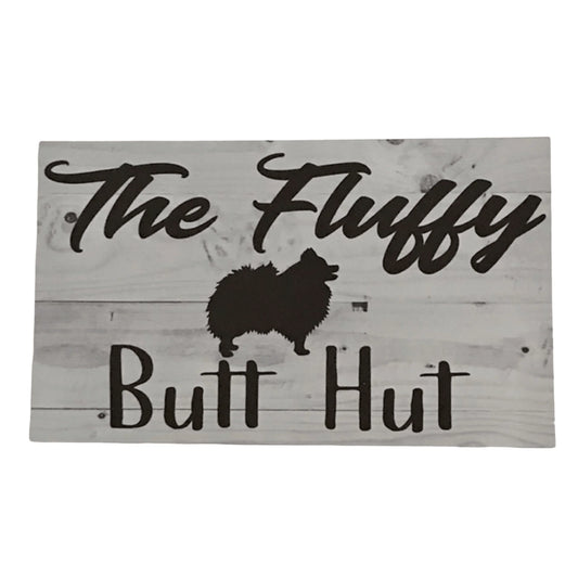 Pomeranian Dog Fluffy Butt Hut Sign - The Renmy Store Homewares & Gifts