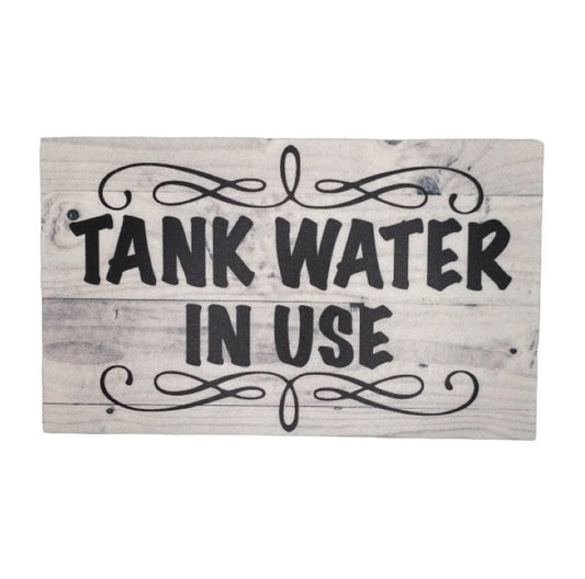 Tank Water In Use Sign - The Renmy Store Homewares & Gifts