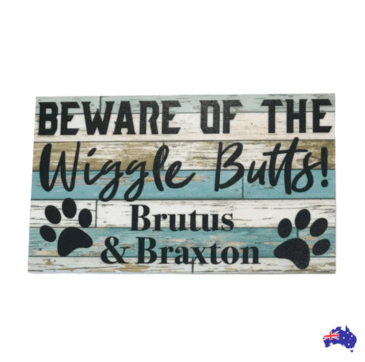 Beware of Wiggle Butt or Butts Dog Custom Personalised Sign - The Renmy Store Homewares & Gifts
